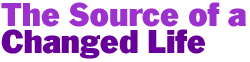 The Source of a Changed Life