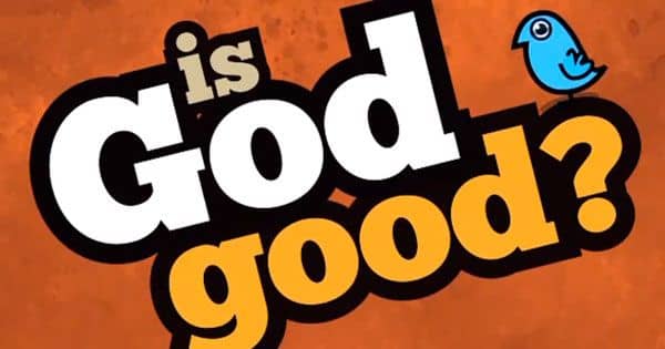 Is God Good? (Video)